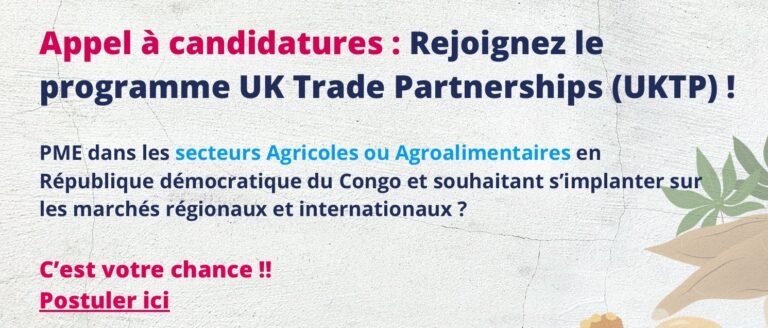 Appel à candidatures – Enquête pour les entreprises souhaitant participer au Programme des Partenariats Commerciaux du Royaume-Uni (UKTP) en République Démocratique du Congo (RDC)